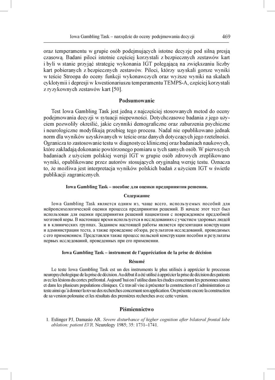 Piloci, którzy uzyskali gorsze wyniki w teście Stroopa do oceny funkcji wykonawczych oraz wyższe wyniki na skalach cyklotymii i depresji w kwestionariuszu temperamentu TEMPS-A, częściej korzystali z
