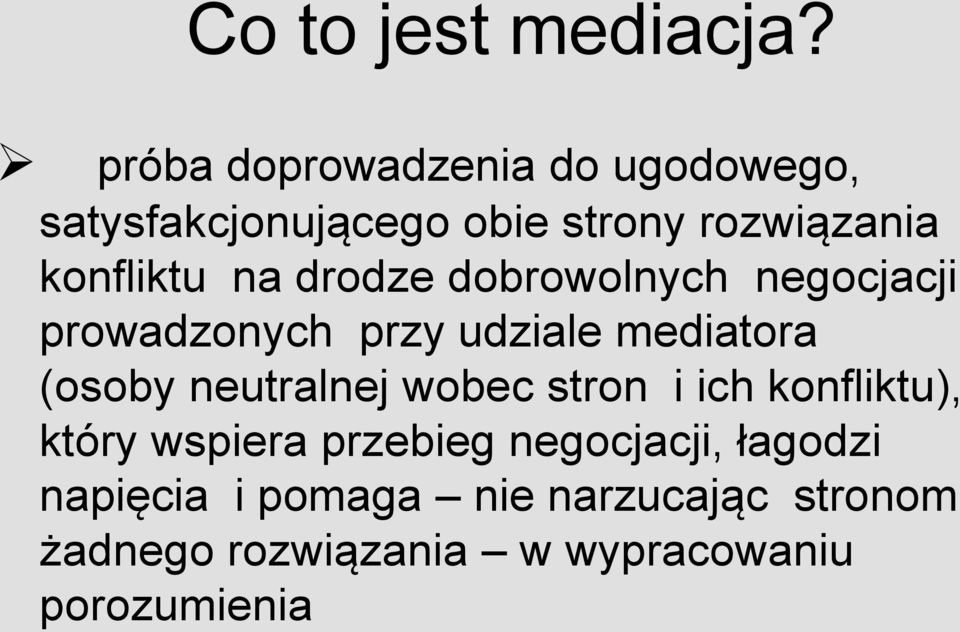 na drodze dobrowolnych negocjacji prowadzonych przy udziale mediatora (osoby neutralnej