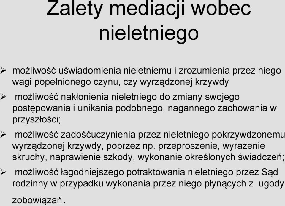 zadośćuczynienia przez nieletniego pokrzywdzonemu wyrządzonej krzywdy, poprzez np.