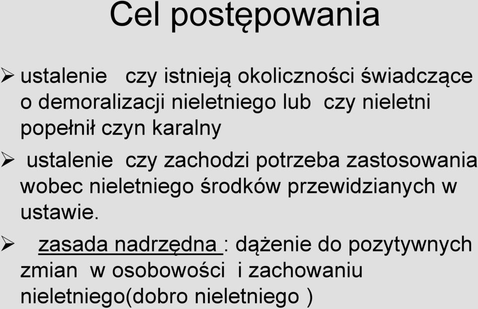 zastosowania wobec nieletniego środków przewidzianych w ustawie.
