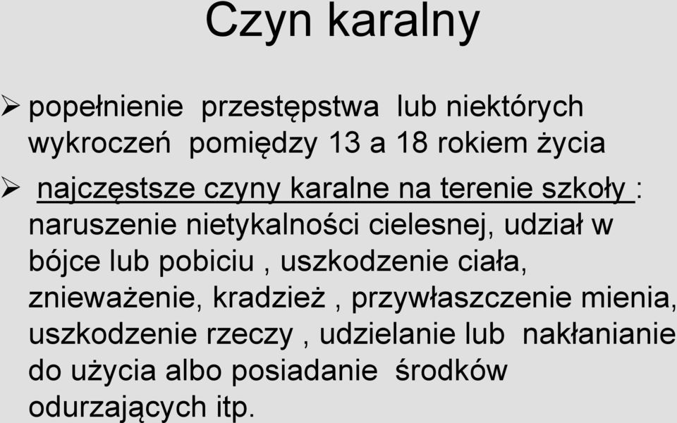 udział w bójce lub pobiciu, uszkodzenie ciała, znieważenie, kradzież, przywłaszczenie