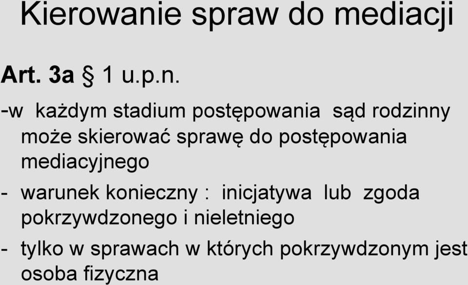 -w każdym stadium postępowania sąd rodzinny może skierować sprawę do