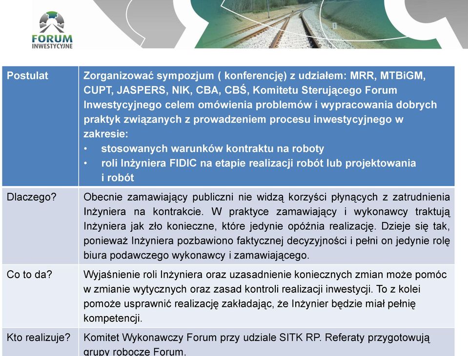 związanych z prowadzeniem procesu inwestycyjnego w zakresie: stosowanych warunków kontraktu na roboty roli Inżyniera FIDIC na etapie realizacji robót lub projektowania i robót Obecnie zamawiający