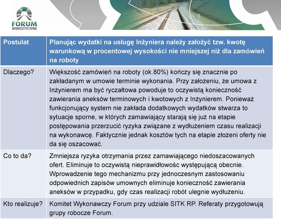 Przy założeniu, że umowa z Inżynierem ma być ryczałtowa powoduje to oczywistą konieczność zawierania aneksów terminowych i kwotowych z Inżynierem.