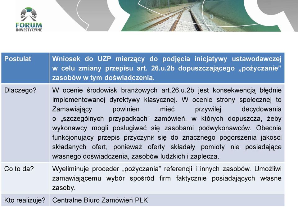 W ocenie strony społecznej to Zamawiający powinien mieć przywilej decydowania o szczególnych przypadkach zamówień, w których dopuszcza, żeby wykonawcy mogli posługiwać się zasobami podwykonawców.
