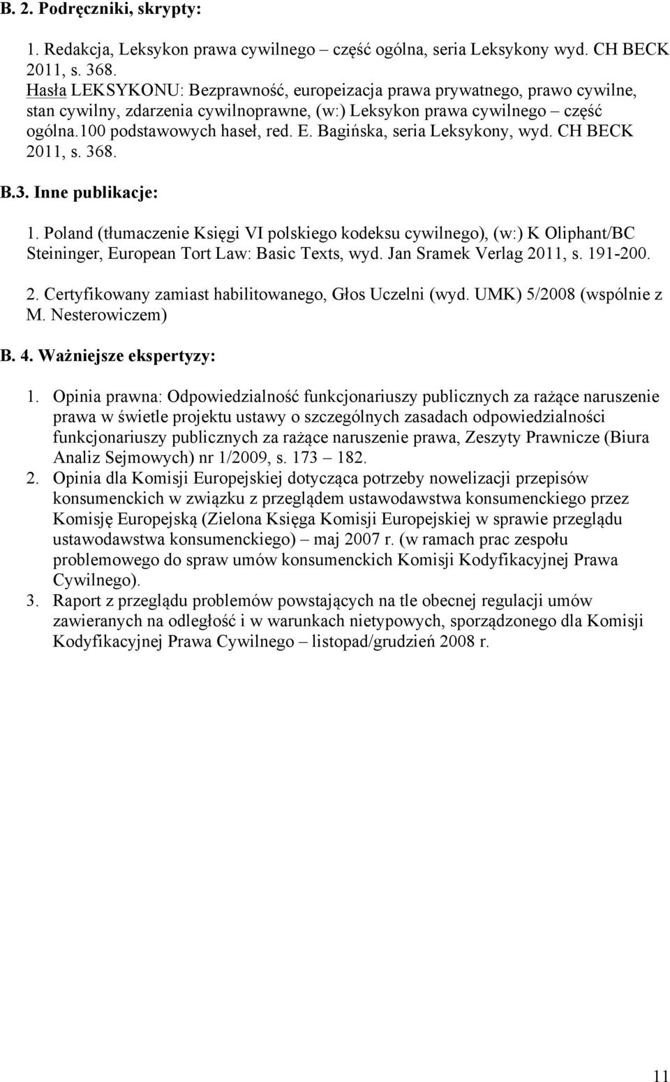 Bagińska, seria Leksykony, wyd. CH BECK 2011, s. 368. B.3. Inne publikacje: 1.