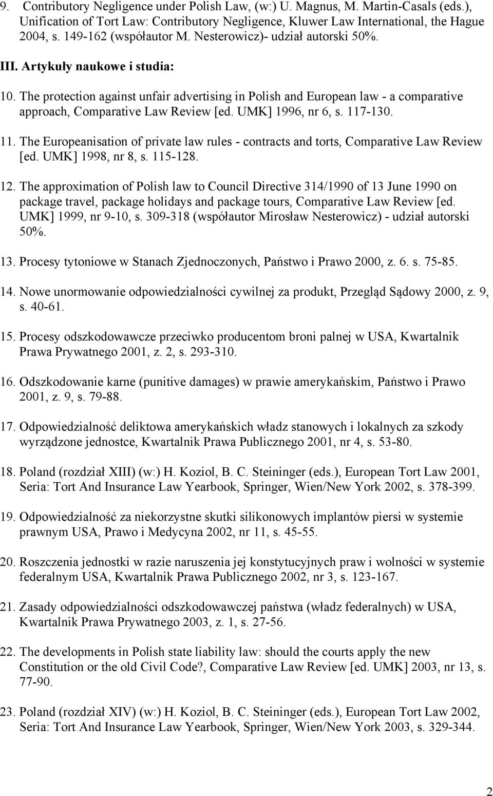 The protection against unfair advertising in Polish and European law - a comparative approach, Comparative Law Review [ed. UMK] 1996, nr 6, s. 117