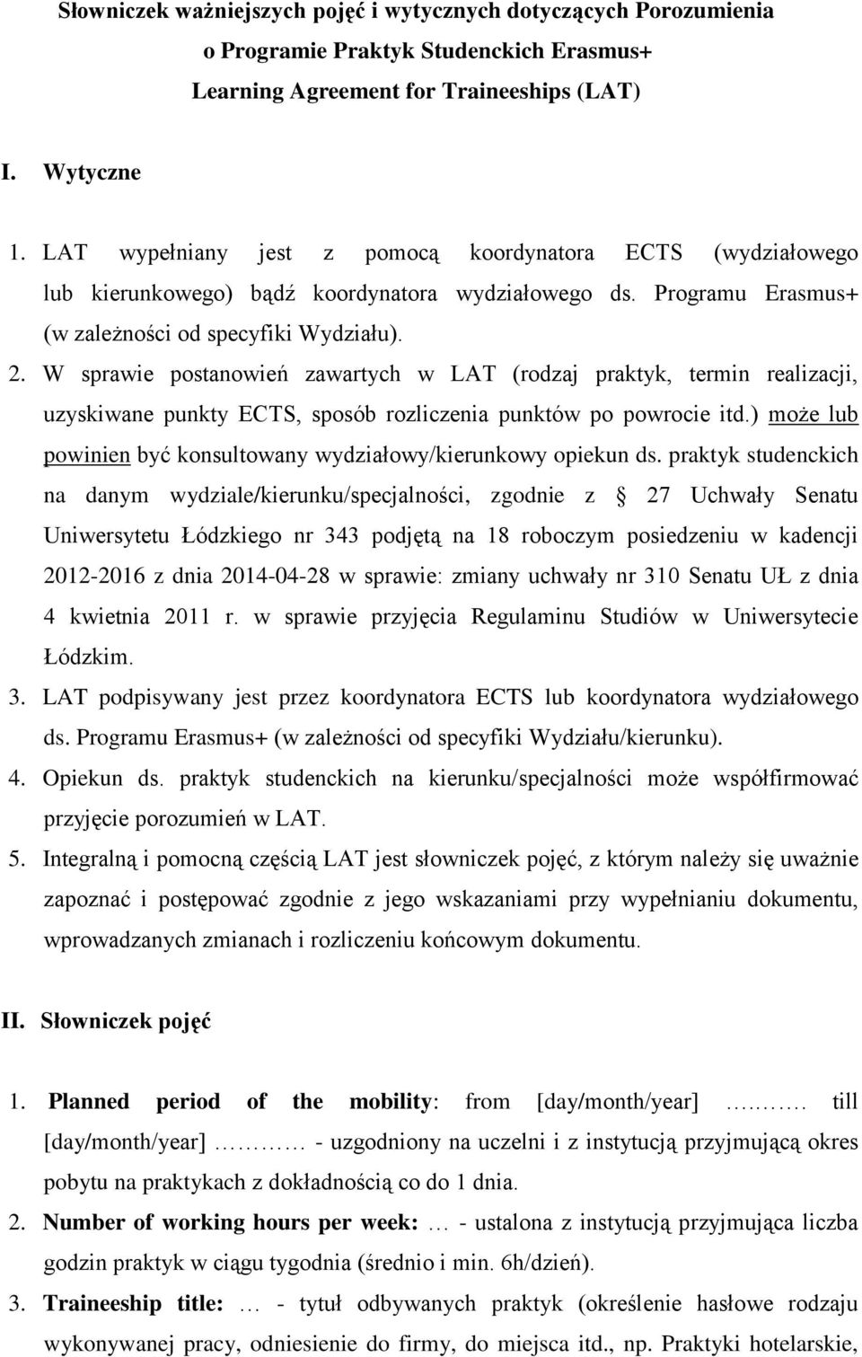 W sprawie postanowień zawartych w LAT (rodzaj praktyk, termin realizacji, uzyskiwane punkty ECTS, sposób rozliczenia punktów po powrocie itd.