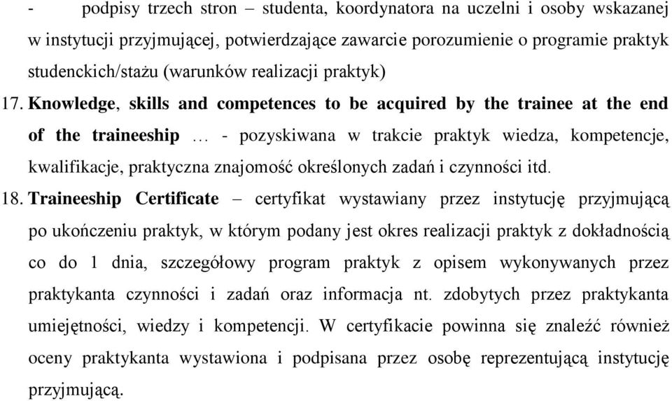 Knowledge, skills and competences to be acquired by the trainee at the end of the traineeship - pozyskiwana w trakcie praktyk wiedza, kompetencje, kwalifikacje, praktyczna znajomość określonych zadań