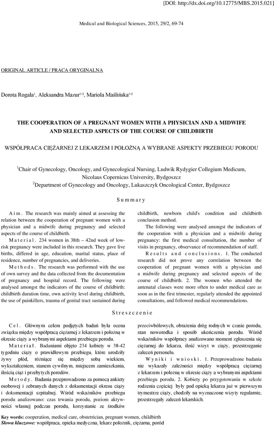 PHYSICIAN AND A MIDWIFE AND SELECTED ASPECTS OF THE COURSE OF CHILDBIRTH WSPÓŁPRACA CIĘŻARNEJ Z LEKARZEM I POŁOŻNĄ A WYBRANE ASPEKTY PRZEBIEGU PORODU 1 Chair of Gynecology, Oncology, and