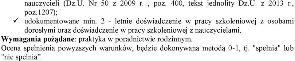 szkoleniowej z nauczycielami. Wymagania pożądane: praktyka w poradnictwie rodzinnym.