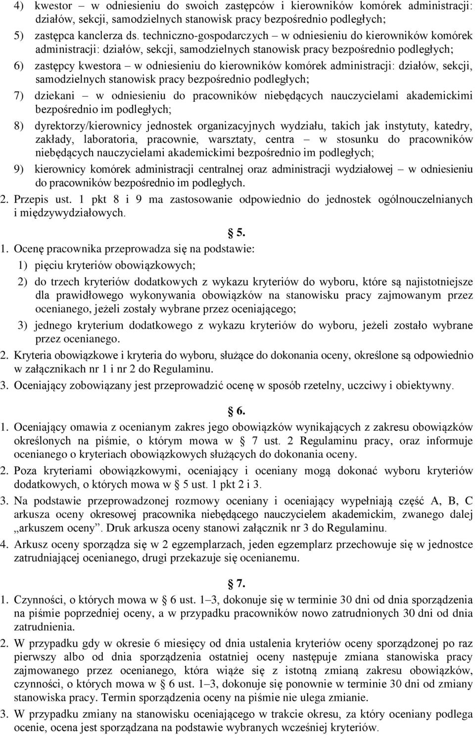 komórek administracji: działów, sekcji, samodzielnych stanowisk pracy bezpośrednio podległych; 7) dziekani w odniesieniu do pracowników niebędących nauczycielami akademickimi bezpośrednio im