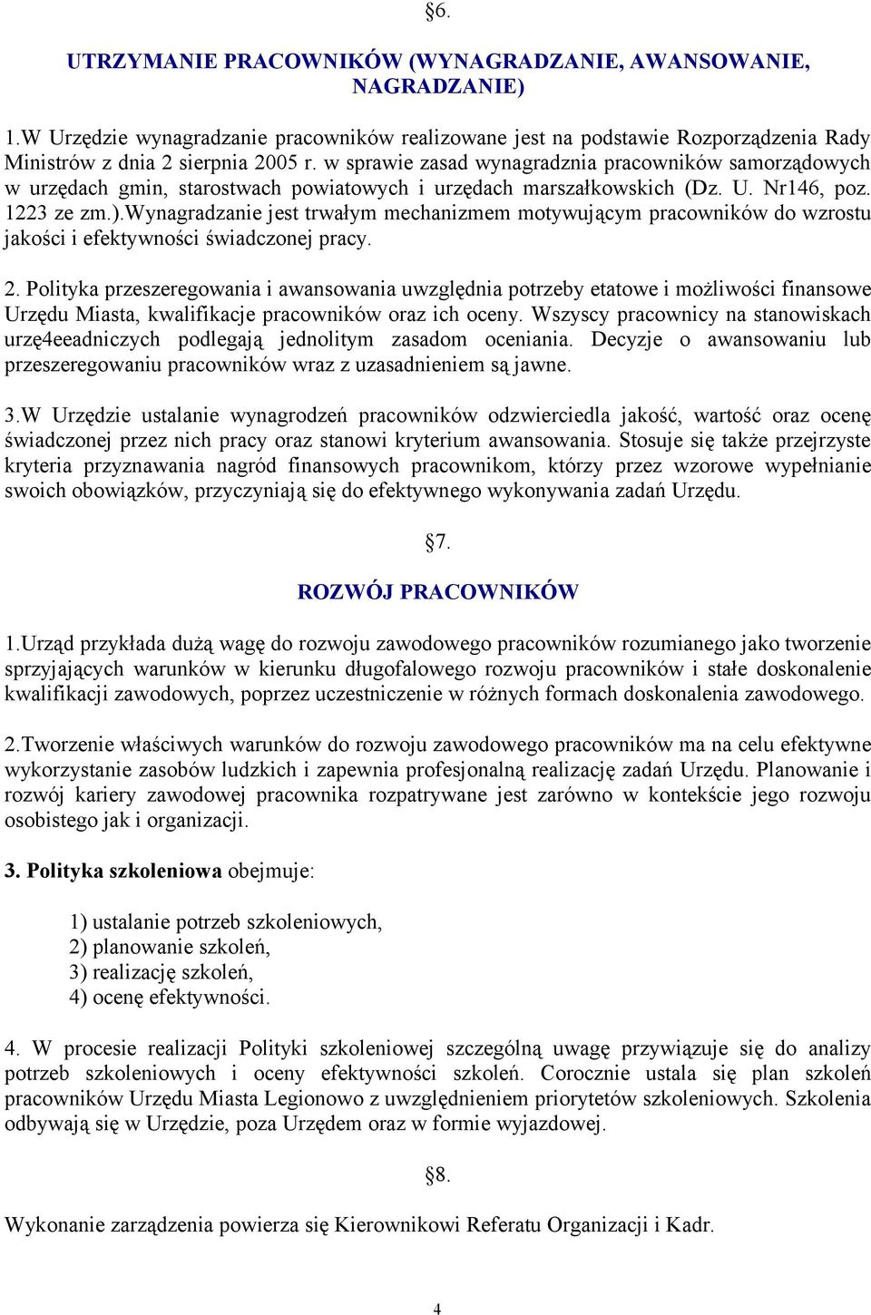 wynagradzanie jest trwałym mechanizmem motywującym pracowników do wzrostu jakości i efektywności świadczonej pracy. 2.