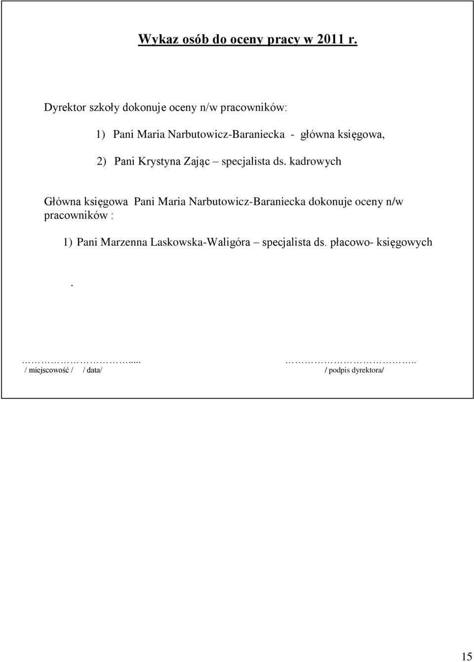 księgowa, 2) Pani Krystyna Zając specjalista ds.