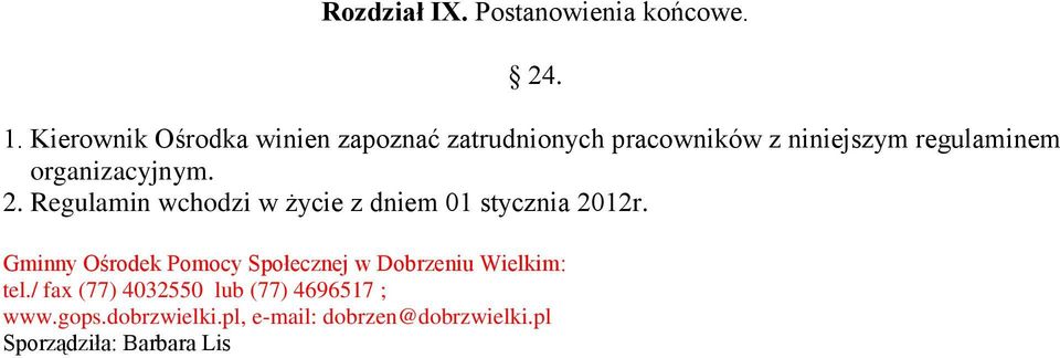 organizacyjnym. 2. Regulamin wchodzi w życie z dniem 01 stycznia 2012r.