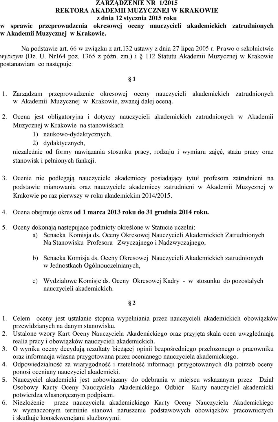 ) i 112 Statutu Akademii Muzycznej w Krakowie postanawiam co następuje: 1 1.