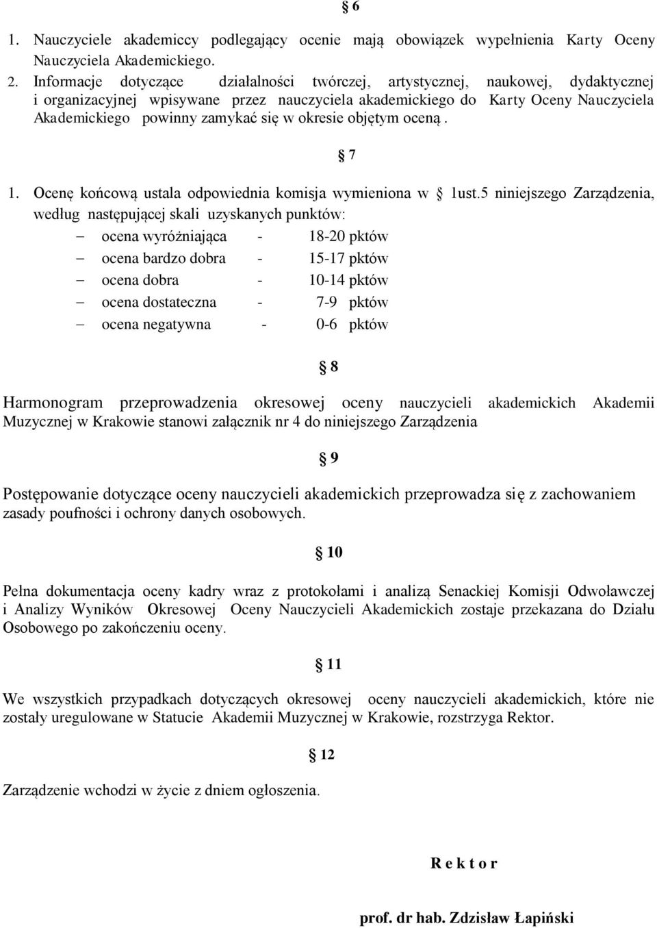 się w okresie objętym oceną. 1. Ocenę końcową ustala odpowiednia komisja wymieniona w 1ust.