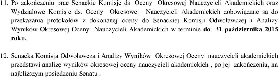 Analizy Wyników Okresowej Oceny Nauczycieli Akademickich w terminie do 31 października 2015 roku. 12.