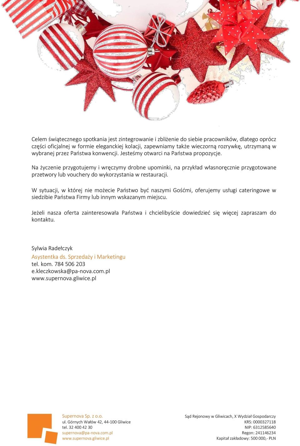 Na życzenie przygotujemy i wręczymy drobne upominki, na przykład własnoręcznie przygotowane przetwory lub vouchery do wykorzystania w restauracji.