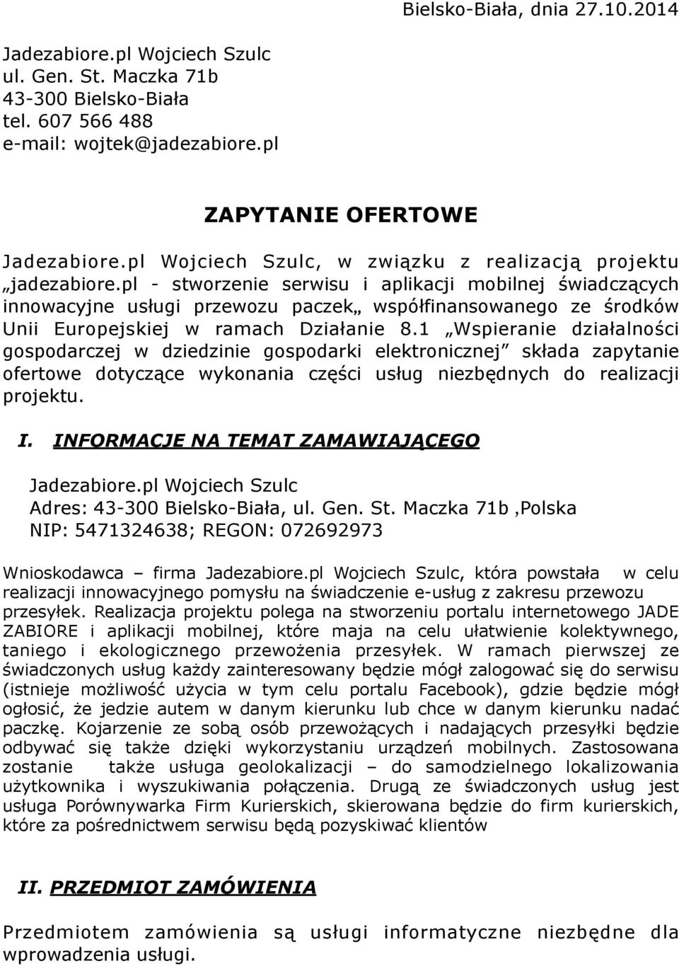 pl - stworzenie serwisu i aplikacji mobilnej świadczących innowacyjne usługi przewozu paczek współfinansowanego ze środków Unii Europejskiej w ramach Działanie 8.