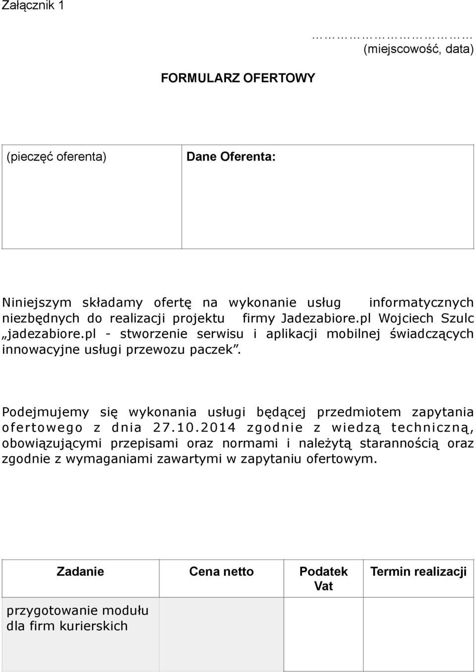 Podejmujemy się wykonania usługi będącej przedmiotem zapytania ofertowego z dnia 27.10.