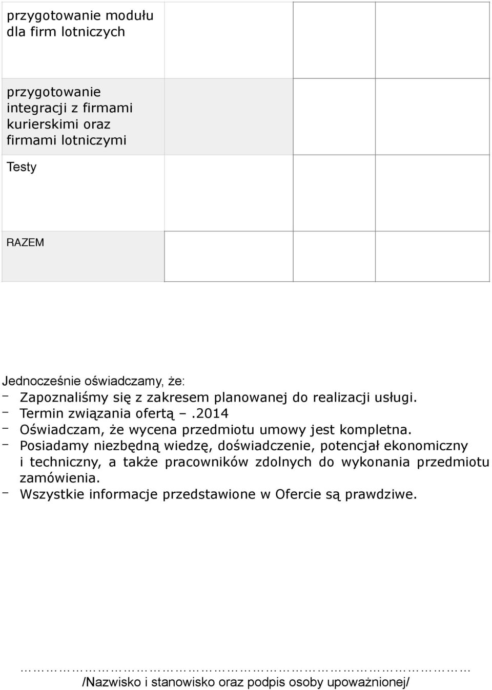 2014 Oświadczam, że wycena przedmiotu umowy jest kompletna.