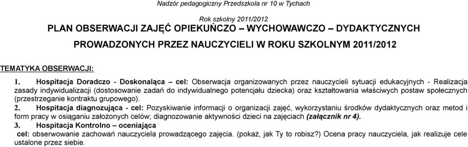 kształtowania właściwych postaw społecznych (przestrzeganie kontraktu grupowego). 2.