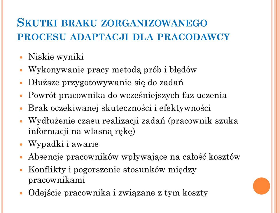 efektywności Wydłużenie czasu realizacji zadań (pracownik szuka informacji na własną rękę) Wypadki i awarie Absencje