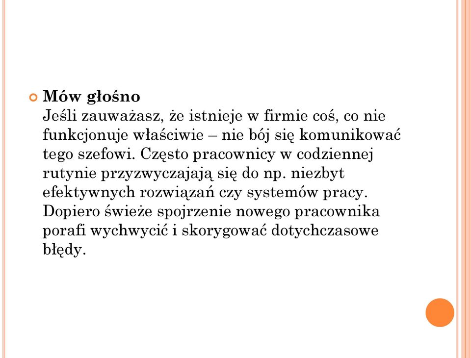 Często pracownicy w codziennej rutynie przyzwyczajają się do np.