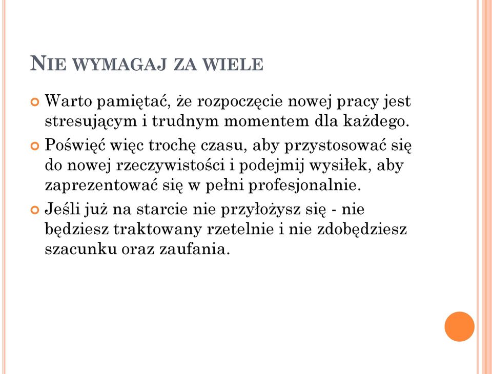 Poświęć więc trochę czasu, aby przystosować się do nowej rzeczywistości i podejmij wysiłek,