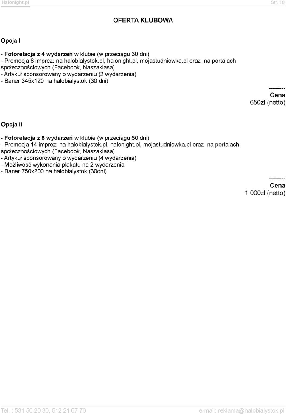 Opcja II - Fotorelacja z 8 wydarzeń w klubie (w przeciągu 60 dni) - Promocja 14 imprez: na halobialystok.pl, halonight.pl, mojastudniowka.
