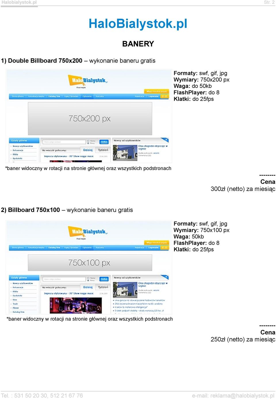 FlashPlayer: do 8 Klatki: do 25fps *baner widoczny w rotacji na stronie głównej oraz wszystkich podstronach 300zł (netto) za