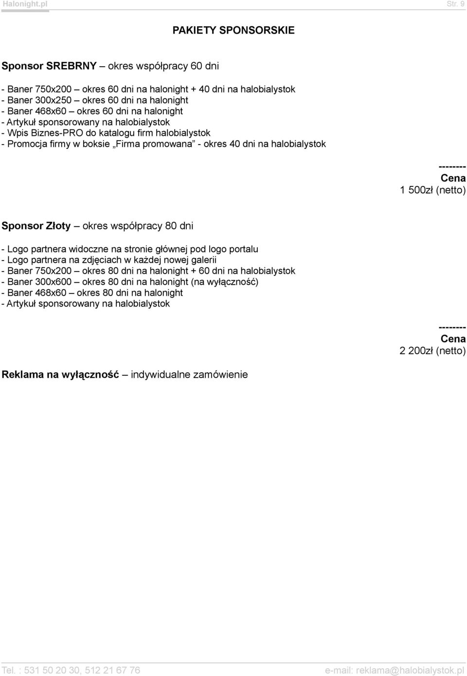 na halonight - Artykuł sponsorowany na halobialystok - Wpis Biznes-PRO do katalogu firm halobialystok - Promocja firmy w boksie Firma promowana - okres 40 dni na halobialystok 1 500zł (netto) Sponsor