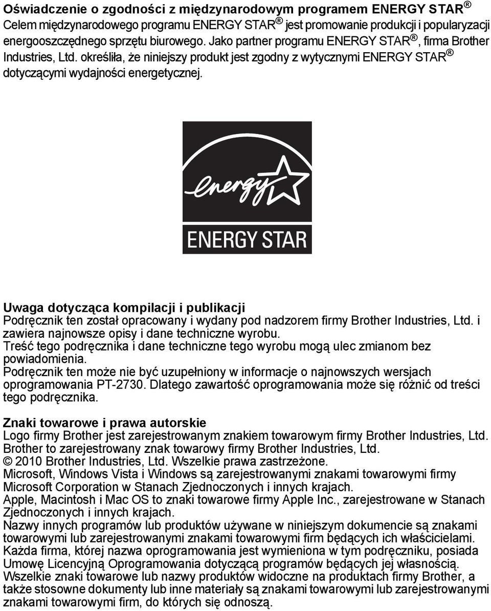 Uwaga dotycząca kompilacji i publikacji Podręcznik ten został opracowany i wydany pod nadzorem firmy Brother Industries, Ltd. i zawiera najnowsze opisy i dane techniczne wyrobu.