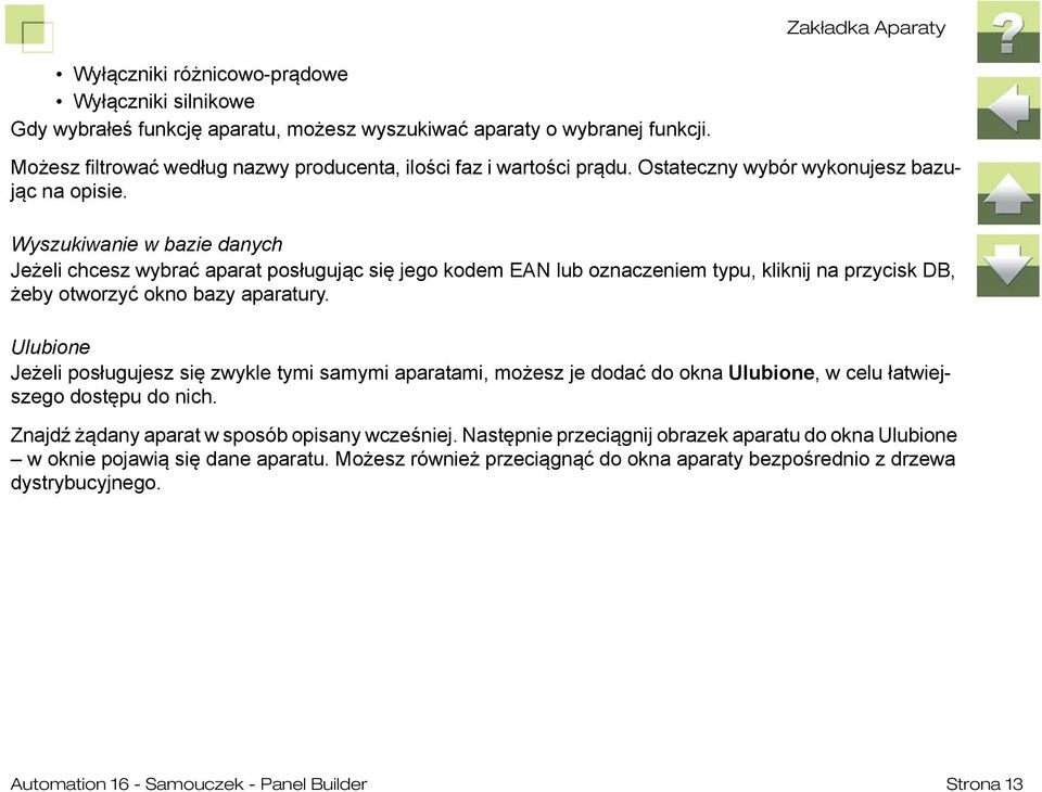 Wyszukiwanie w bazie danych Jeżeli chcesz wybrać aparat posługując się jego kodem EAN lub oznaczeniem typu, kliknij na przycisk DB, żeby otworzyć okno bazy aparatury.