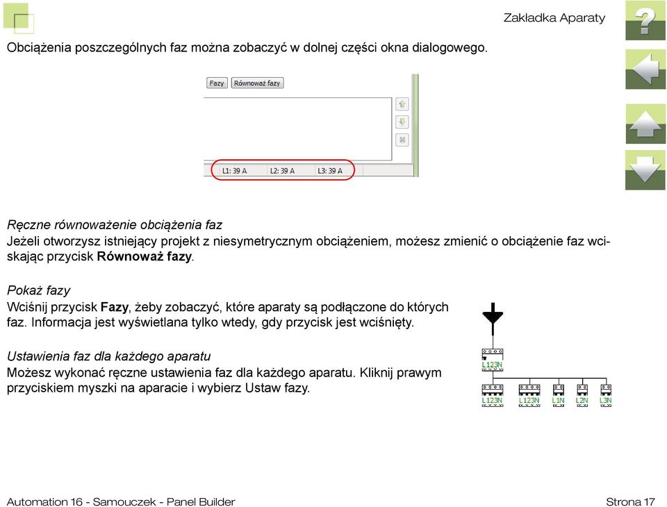 Równoważ fazy. Pokaż fazy Wciśnij przycisk Fazy, żeby zobaczyć, które aparaty są podłączone do których faz.