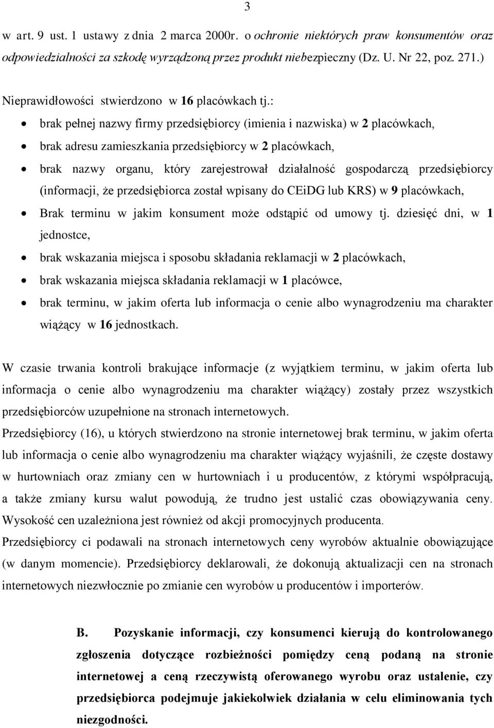 : brak pełnej nazwy firmy przedsiębiorcy (imienia i nazwiska) w 2 placówkach, brak adresu zamieszkania przedsiębiorcy w 2 placówkach, brak nazwy organu, który zarejestrował działalność gospodarczą