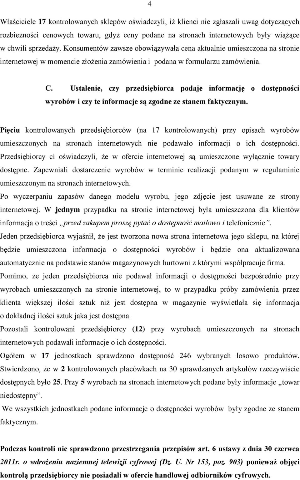 Ustalenie, czy przedsiębiorca podaje informację o dostępności wyrobów i czy te informacje są zgodne ze stanem faktycznym.