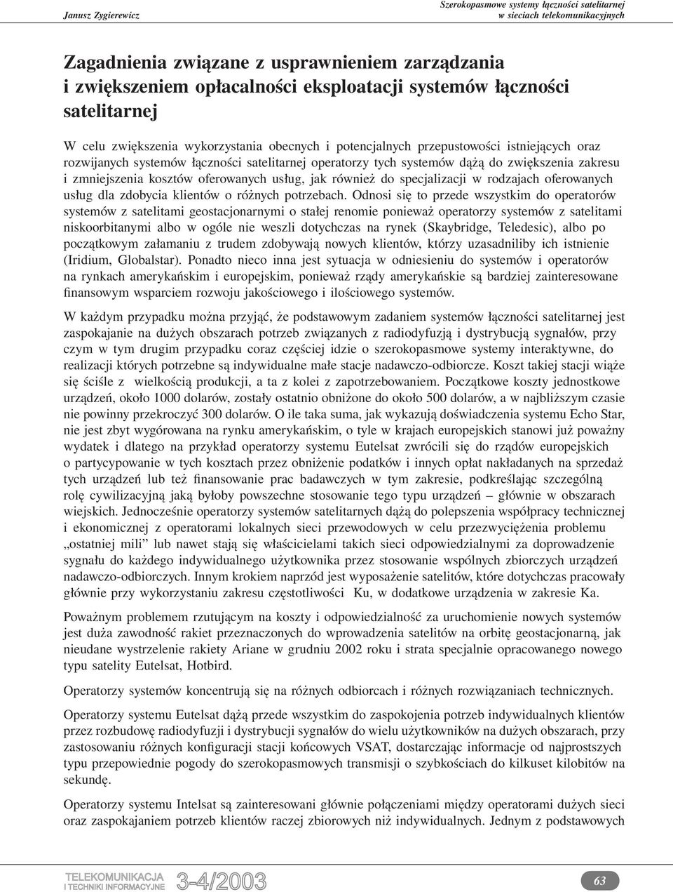oferowanych usług dla zdobycia klientów o różnych potrzebach.