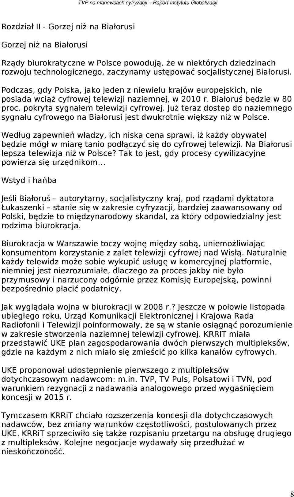 Już teraz dostęp do naziemnego sygnału cyfrowego na Białorusi jest dwukrotnie większy niż w Polsce.