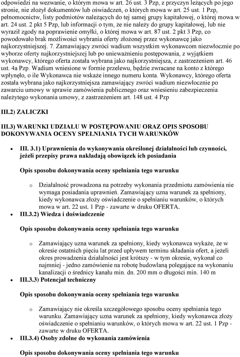 2 pkt 5 Pzp, lub informacji o tym, że nie należy do grupy kapitałowej, lub nie wyraził zgody na poprawienie omyłki, o której mowa w art. 87 ust.