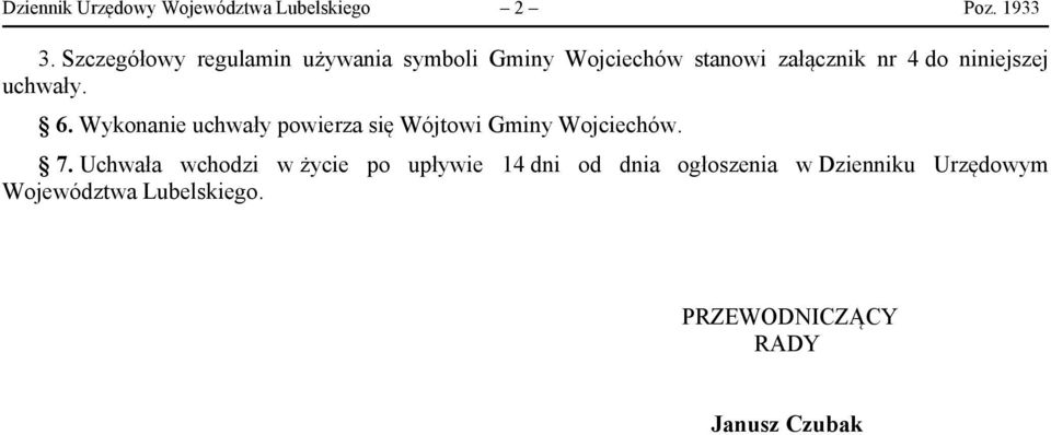 niniejszej uchwały. 6. Wykonanie uchwały powierza się Wójtowi Gminy Wojciechów. 7.