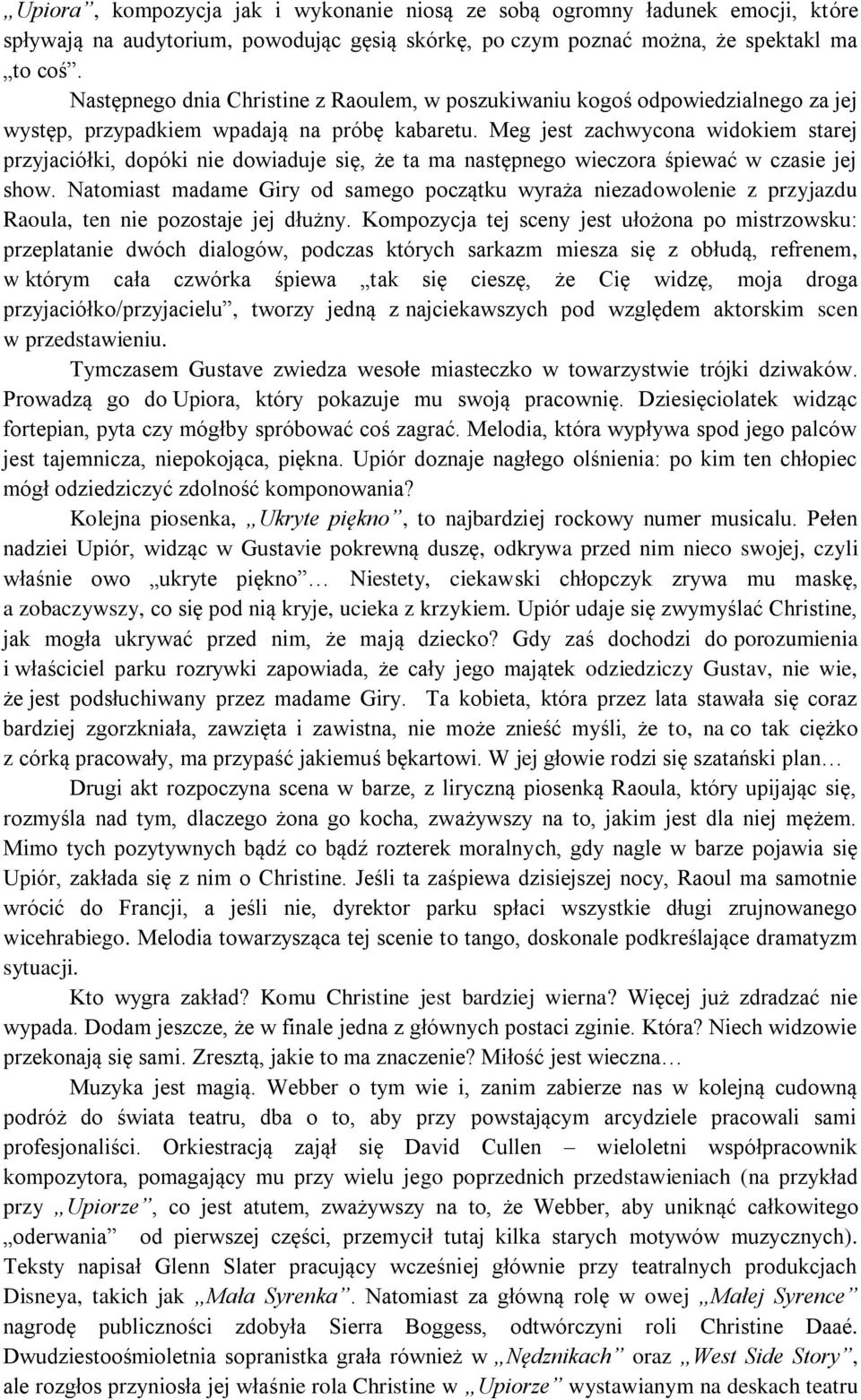 Meg jest zachwycona widokiem starej przyjaciółki, dopóki nie dowiaduje się, że ta ma następnego wieczora śpiewać w czasie jej show.