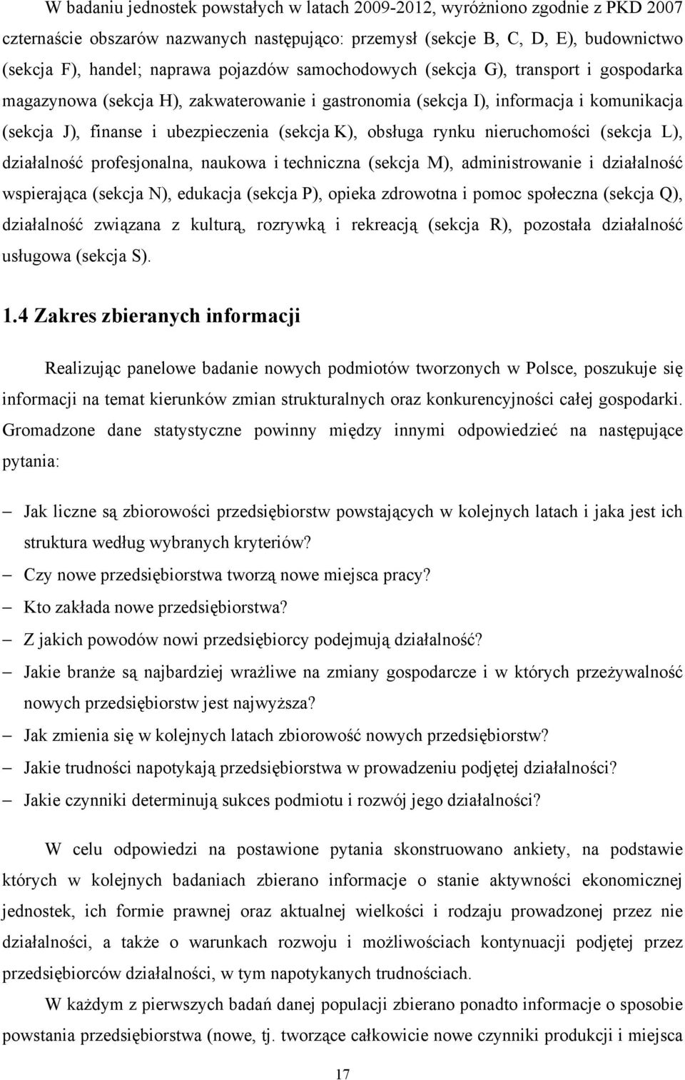 obsługa rynku nieruchomości (sekcja L), działalność profesjonalna, naukowa i techniczna (sekcja M), administrowanie i działalność wspierająca (sekcja N), edukacja (sekcja P), opieka zdrowotna i pomoc