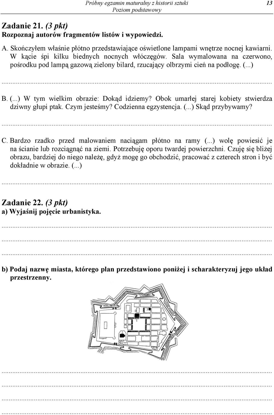 Sala wymalowana na czerwono, pośrodku pod lampą gazową zielony bilard, rzucający olbrzymi cień na podłogę. (...) B. (...) W tym wielkim obrazie: Dokąd idziemy?