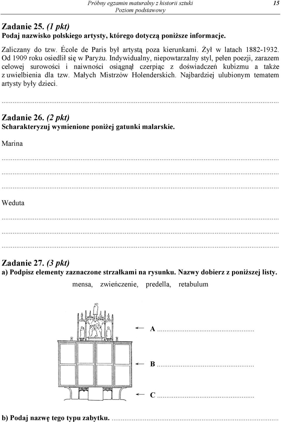 Indywidualny, niepowtarzalny styl, pełen poezji, zarazem celowej surowości i naiwności osiągnął czerpiąc z doświadczeń kubizmu a także z uwielbienia dla tzw. Małych Mistrzów Holenderskich.