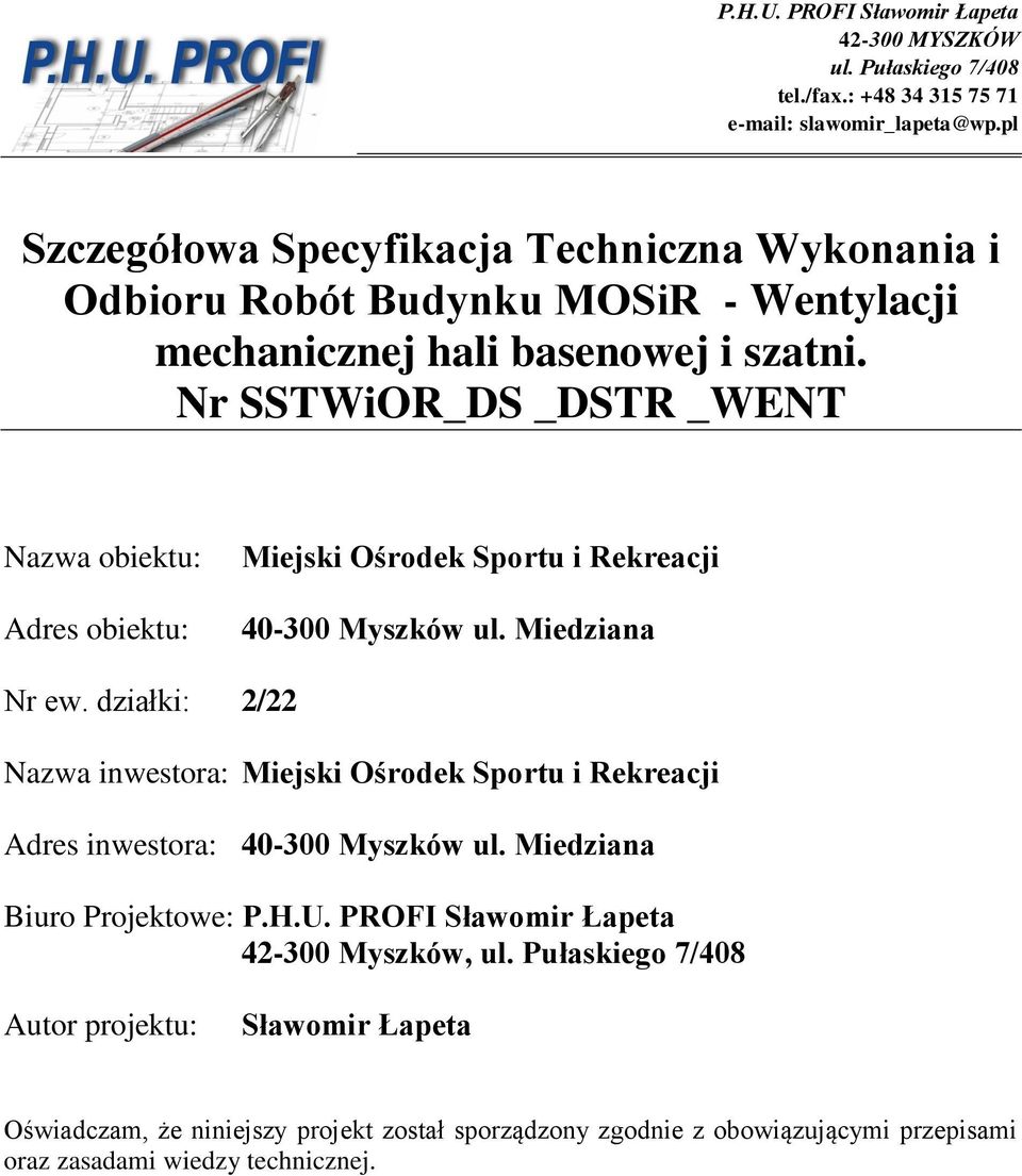 Nr SSTWiOR_DS _DSTR _WENT Nazwa obiektu: Adres obiektu: Miejski Ośrodek Sportu i Rekreacji 40-300 Myszków ul. Miedziana Nr ew.