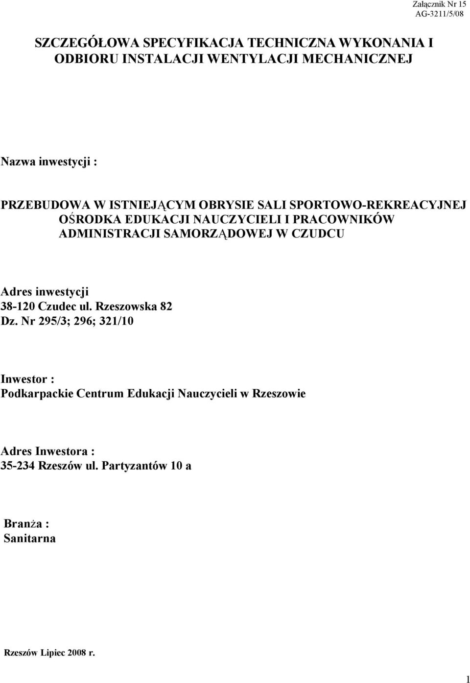 ADMINISTRACJI SAMORZĄDOWEJ W CZUDCU Adres inwestycji 38-120 Czudec ul. Rzeszowska 82 Dz.