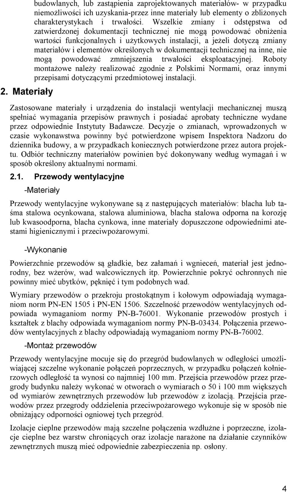 określonych w dokumentacji technicznej na inne, nie mogą powodować zmniejszenia trwałości eksploatacyjnej.