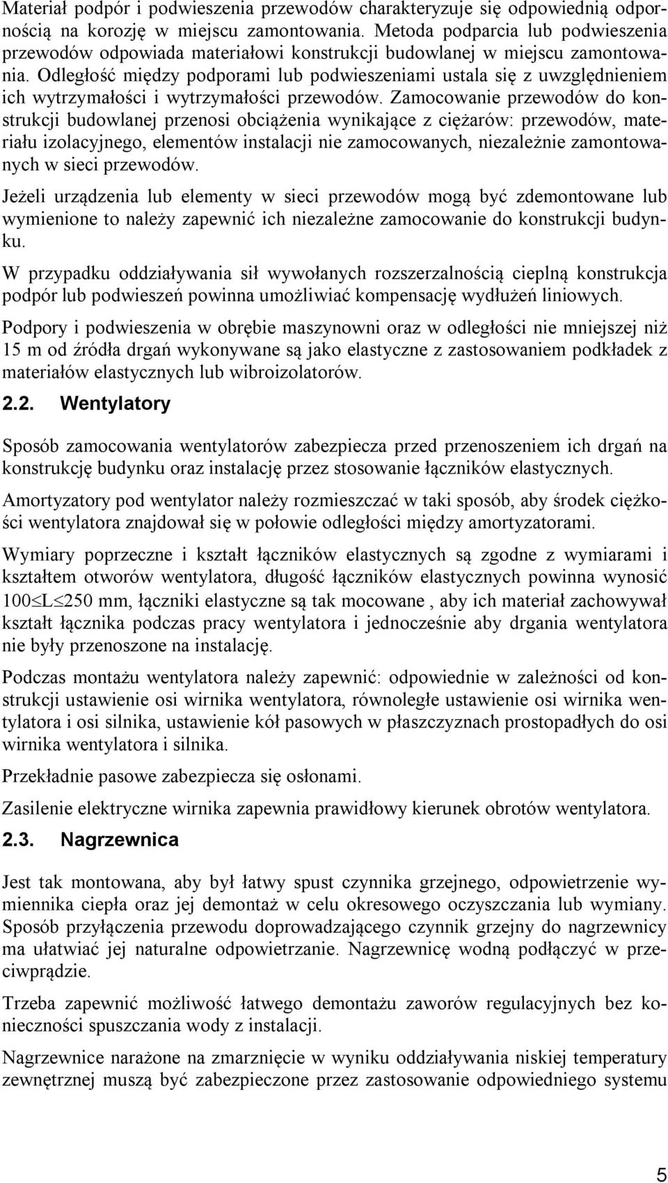 Odległość między podporami lub podwieszeniami ustala się z uwzględnieniem ich wytrzymałości i wytrzymałości przewodów.